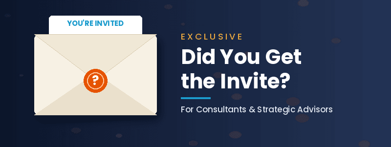 Exclusive invitation for Consultants and Strategic Advisors