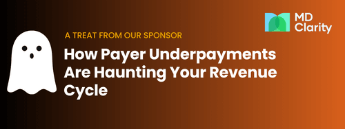 A Treat From Our Sponsor: MD Clarity - How Payer Underpayments Are Haunting Your Revenue Cycle